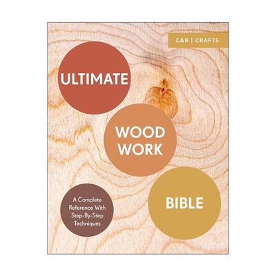 英文原版 Ultimate Woodwork Bible 终极木工宝典 步骤与技巧 英文版 进口英语原版书籍
