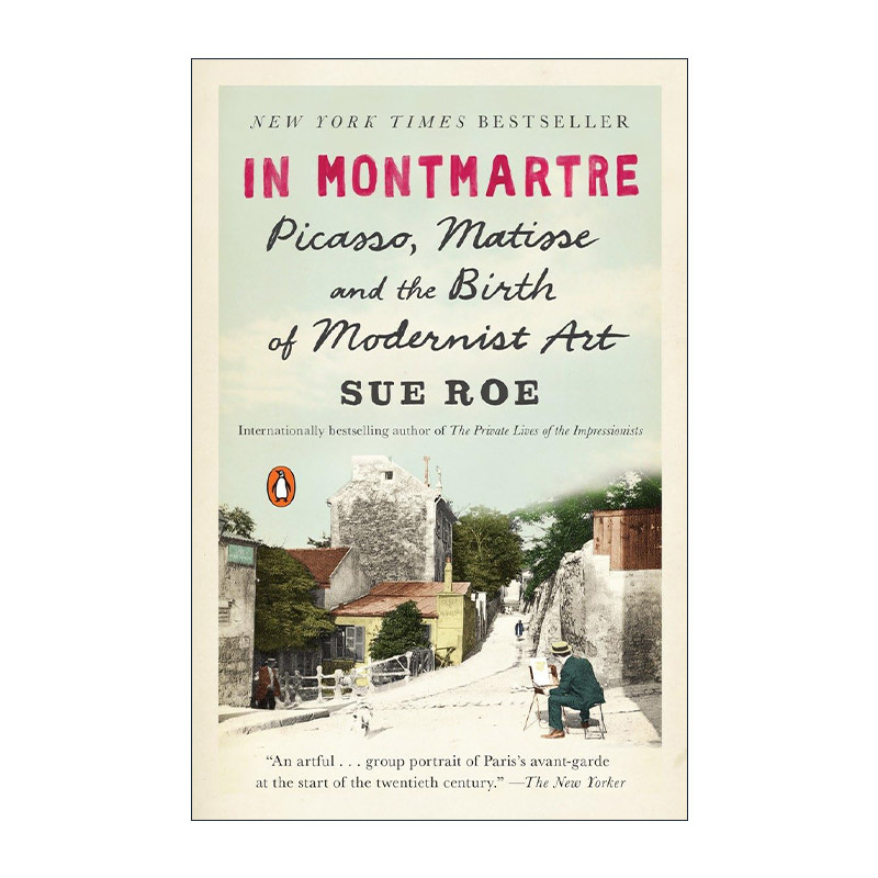 英文原版 In Montmartre 蒙马特 毕加索 马蒂斯和现代主义艺术的诞生 艺术传记 Sue Roe 英文版 进口英语原版书籍
