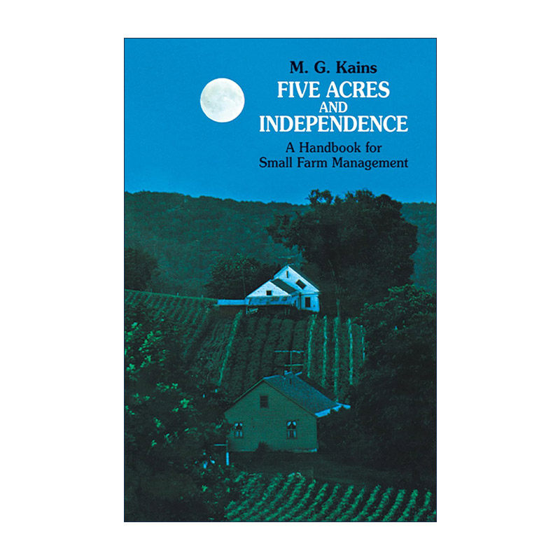英文原版 Five Acres and Independence 五英亩与独立 小型农场管理手册 园艺学家Maurice G. Kains 英文版 进口英语原版书籍