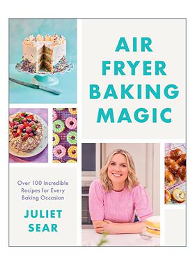 英文原版 Air Fryer Baking Magic空气炸锅烘焙食谱 精装 Juliet Sear 适合各种烘焙场合的100道绝妙食谱 英文版 进口英语原版书籍