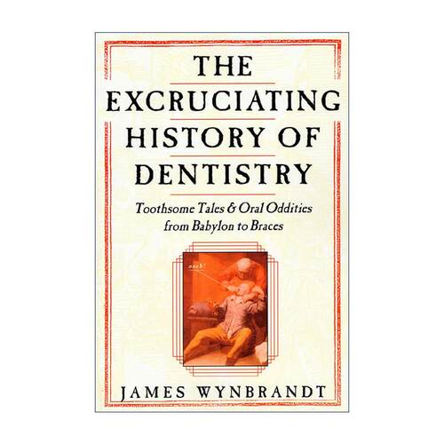 英文原版 The Excruciating History of Dentistry 英文版 进口英语原版书籍