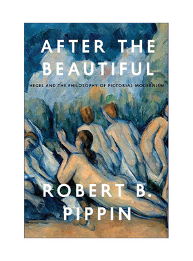 After the Beautiful 美之后 黑格尔与图画现代主义哲学 Robert B. Pippin