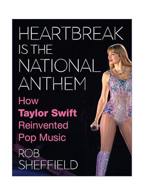 英文原版 Heartbreak Is the National Anthem 心碎是我们这一代的国歌 泰勒斯威夫特如何重塑流行乐 滚石乐评家Rob Sheffield