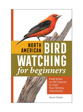 英文原版 North American Bird Watching for Beginners 北美鸟类观鸟初学者指南 150个物种实地记录 Sharon Stiteler 英文版