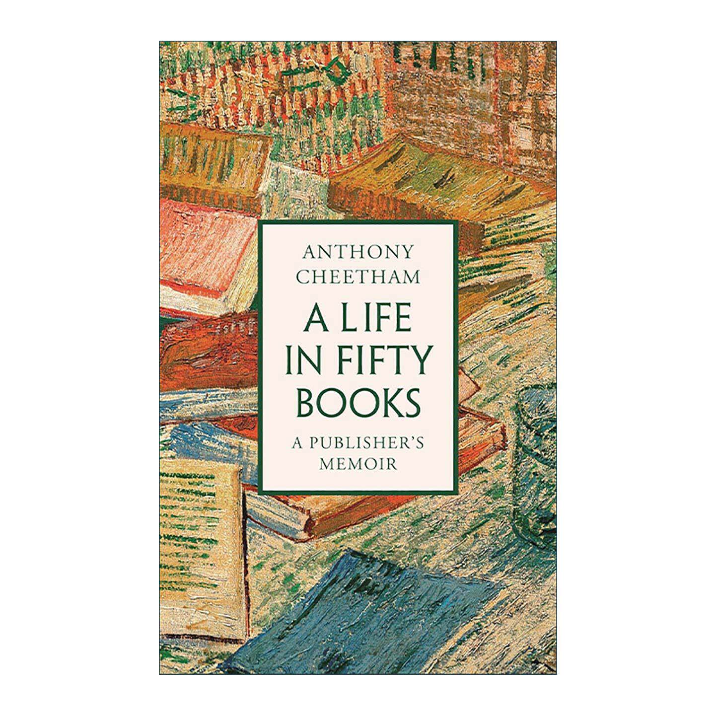 英文原版 A Life in 50 Books五十本书中的人生 一位出版人的回忆录 精装 Anthony Cheetham反映战后英国出版业发展变迁的生动记录