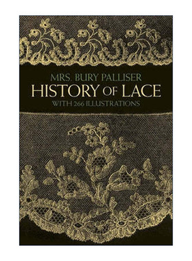 The History of Lace 蕾丝历史 刺绣艺术 服饰装饰 插图版 Mrs. Bury Palliser