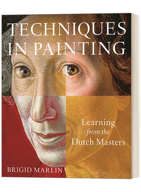 英文原版 Techniques in Painting 向荷兰绘画大师学习绘画技巧 伦勃朗、鲁宾斯、勃鲁盖尔和博斯等荷兰文艺复兴大师 英文版进口书