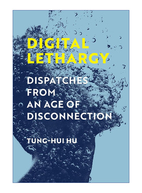 英文原版 Digital Lethargy 数字昏睡 数字时代的冷漠与脱节 社会技术 传媒学 密歇根大学英语副教授Tung-Hui Hu 英文版进口英语书
