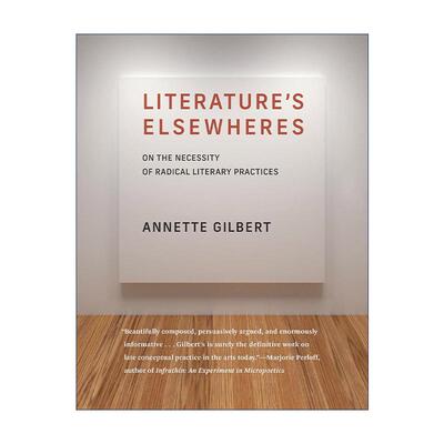 英文原版 Literature’s Elsewheres The MIT Press文学的别处 论激进文学实践的必要性 艺术批评 Annette Gilbert 进口原版书籍