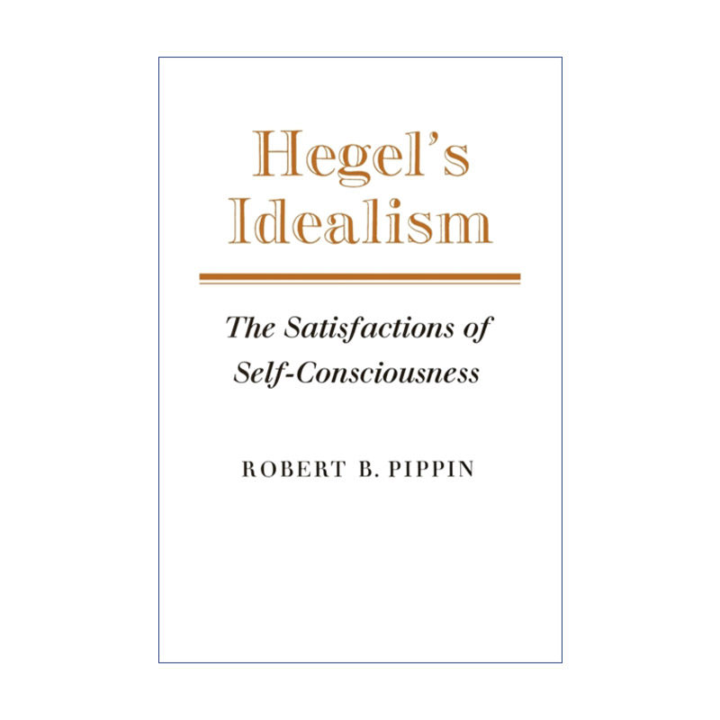 Hegel's Idealism 黑格尔的观念论 自意识的满足 罗伯特·皮平