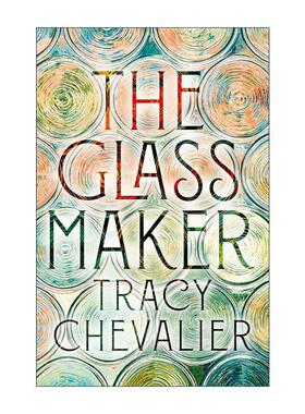英文原版 The Glassmaker 威尼斯的玻璃工匠 特蕾西·雪佛兰畅销新作 带珍珠耳环的少女作者 英文版 进口英语原版书籍