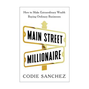 英文原版 Main Street Millionaire 主街的百万富翁 通过购买小企业创造非凡财富 Codie Sanchez 英文版 进口英语原版书籍