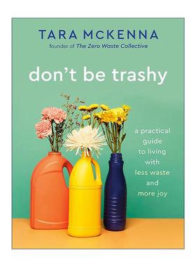 英文原版 Don't Be Trashy 让生活轻一点 创造零浪费的理想人生 塔拉·麦肯娜 英文版 进口英语原版书籍