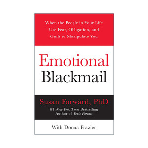 英文原版 Emotional Blackmail 情感勒索 遇到利用恐惧责任和罪恶感控制你的人该怎么办 苏珊福沃德 心理学经典 Susan Forward