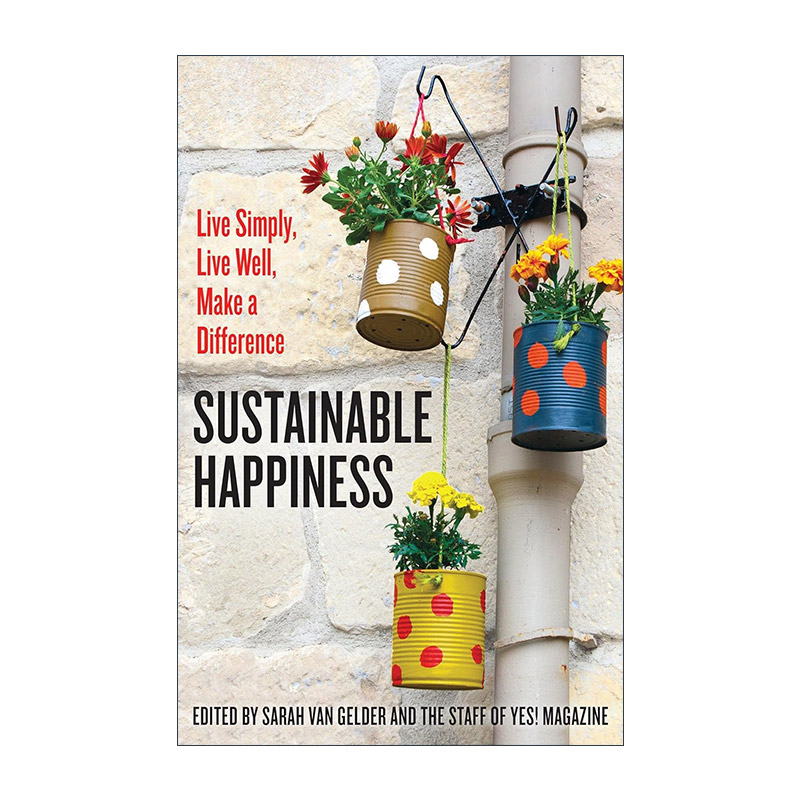 英文原版 Sustainable Happiness 可持续的幸福 简朴生活 活出精彩 Sarah van Gelder 英文版 进口英语原版书籍