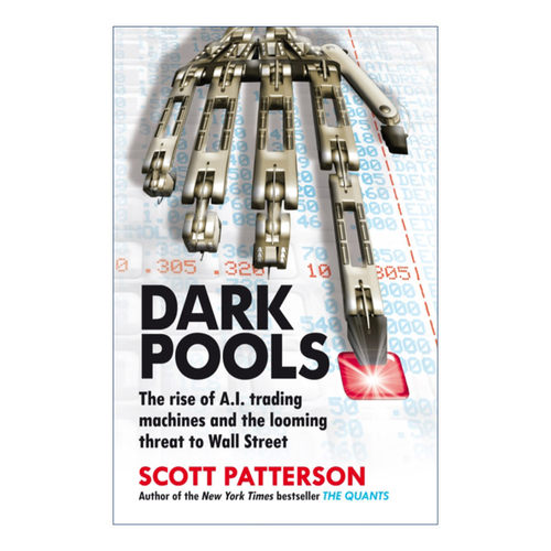 Dark Pools 暗池 高频交易及人工智能大盗颠覆金融世界的对决 斯科特·帕特森