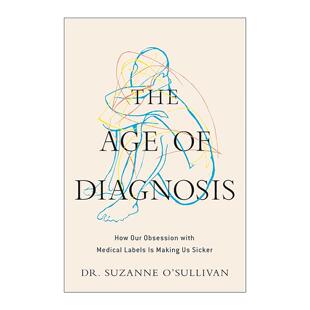 英文原版 The Age of Diagnosis 诊断时代 我们对医疗标签的痴迷如何让我们病得更重 精装 英文版 进口英语原版书籍