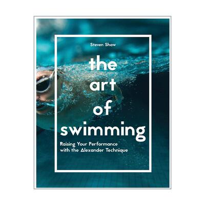 英文原版 The Art of Swimming 游泳的艺术 通过亚历山大技术提升你的游泳水准 英文版 进口英语原版书籍