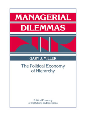 Managerial Dilemmas 管理困境 科层的政治经济学 盖瑞•J. 米勒
