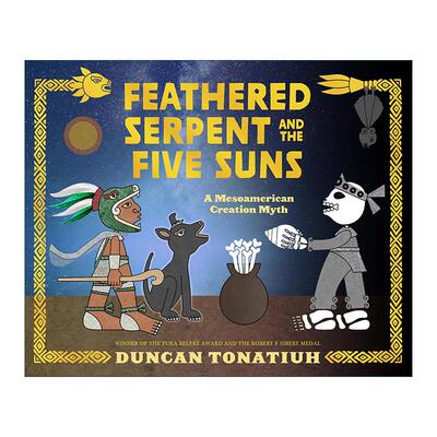 英文原版 Feathered Serpent and the Five Suns 羽蛇神和五个太阳 中美洲创世神话 儿童精装绘本 墨西哥插画师Duncan Tonatiuh