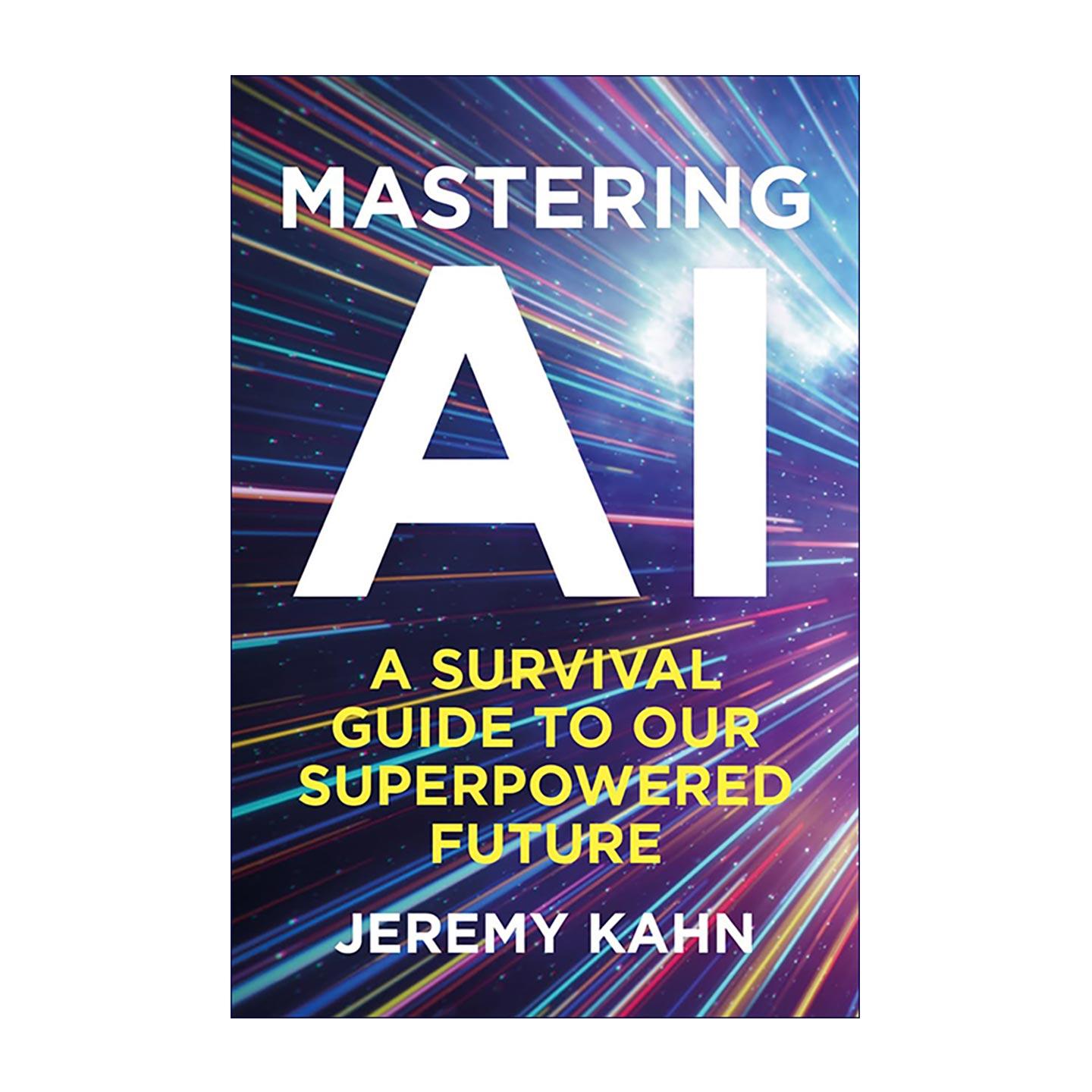 英文原版 Mastering AI 掌控人工智能 AI趋势解读 财富杂志AI主编Jeremy Kahn 英文版 进口英语原版书籍