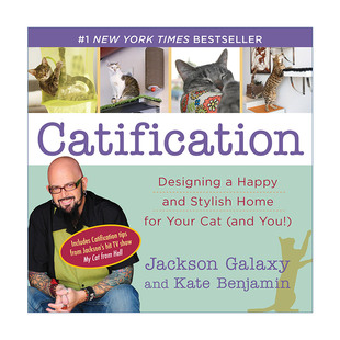 Catification 管教恶猫 杰克森的猫宅大改造 解决喵星人不法行为的33个惊人创意 Jackson Galaxy
