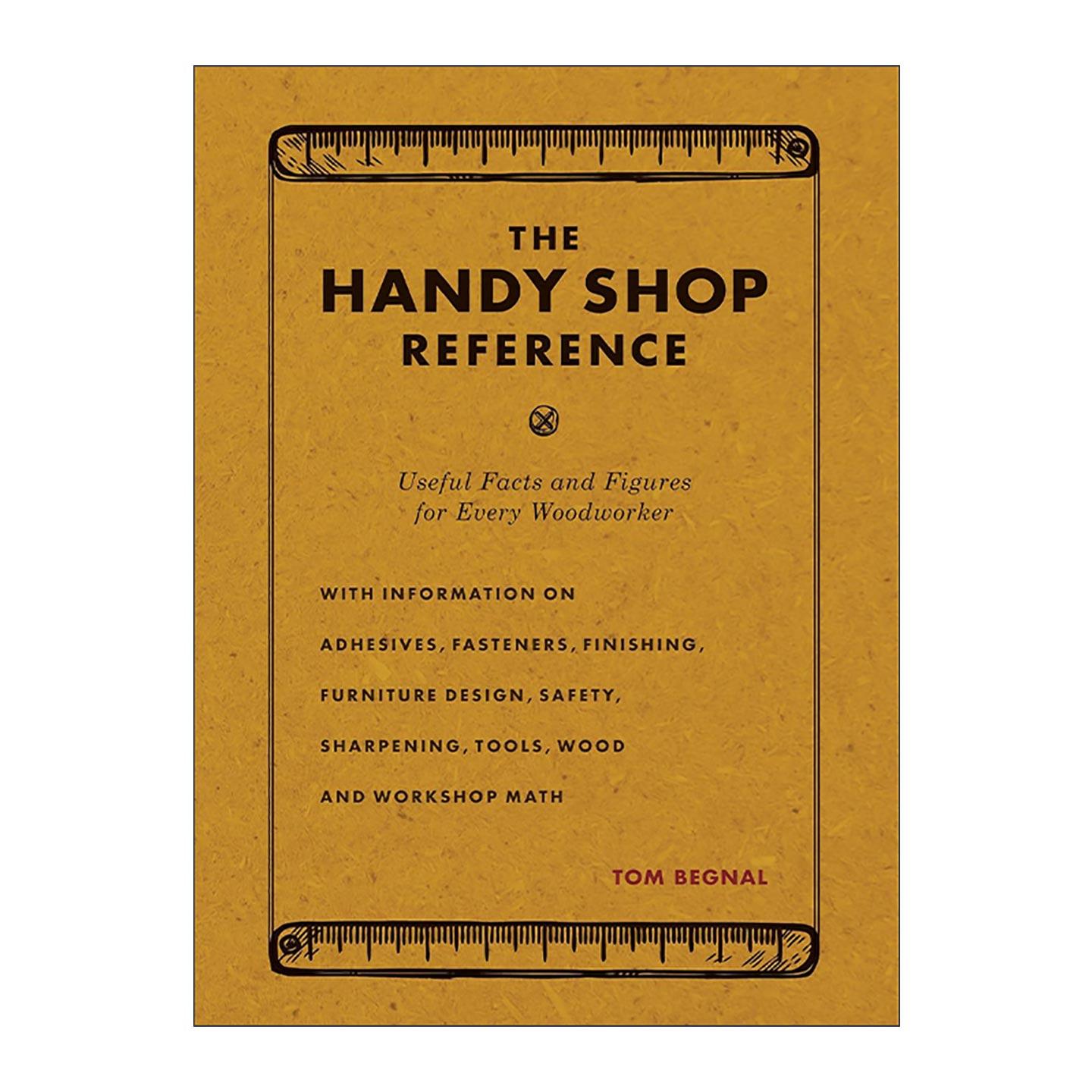 英文原版 The Handy Shop Reference 木工便携式参考指南 第二版 手工制作技巧 Tom Begnal 英文版 进口英语原版书籍