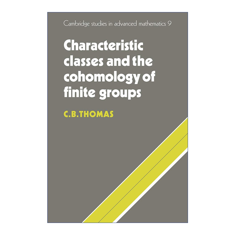 Characteristic Classes and the Cohomology of Finite Groups 有限群的示性类和上同调 剑桥高等数学研究系列 英文原版 进口书 书籍/杂志/报纸 科普读物/自然科学/技术类原版书 原图主图