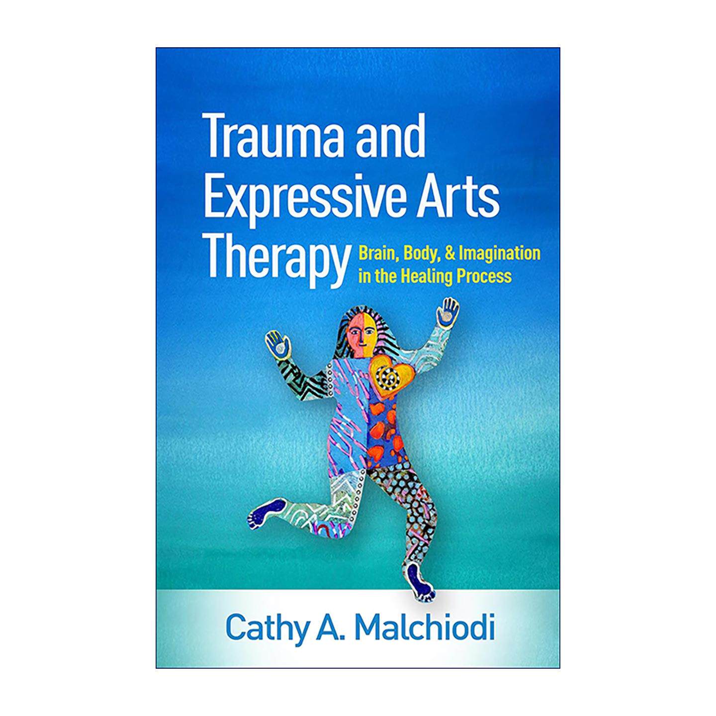 英文原版 Trauma and Expressive Arts Therapy 创伤与表达性艺术治疗 疗愈过程中的大脑、身体与想象 英文版 进口英语原版书籍
