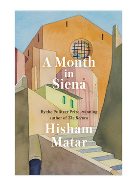 A Month in Siena 在锡耶纳的一个月 意大利旅游传记 普利策奖得主Hisham Matar 精装