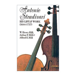 英文原版 Antonio Stradivari 意大利制琴大师安东尼奥 斯特拉迪瓦里生活与作品 小提琴制作历史 W. H. Hill 英文版 进口英语书籍