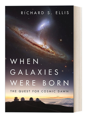 When Galaxies Were Born 在星系诞生之时：探索宇宙的黎明 Richard S. Ellis 精装