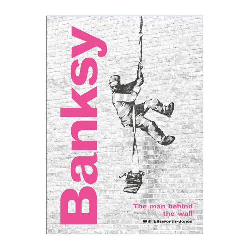 英文原版 Banksy The Man behind the Wall 英国街头艺术家班克西 墙后的男人 修订和插图版精装 英文版 进口英语原版书籍