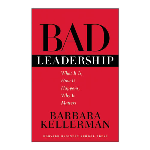 Bad Leadership 糟糕的领导力 定义 原因及意义 哈佛商业评论 Kellerman 精装