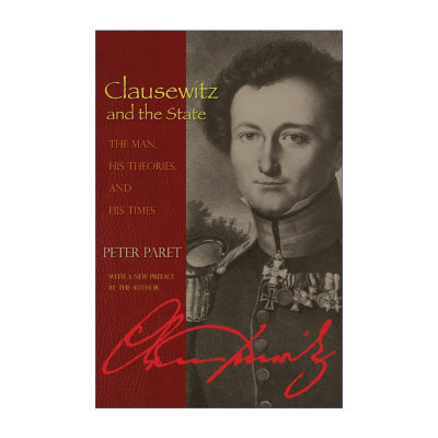 Clausewitz and the State 克劳塞维茨与国家 他与他的理论与时代 欧洲历史 Peter Paret