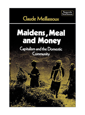 英文原版 Maidens Meal and Money 少女 餐食和金钱 Claude Meillassoux 资本主义与人类学专著 英文版 进口英语原版书籍