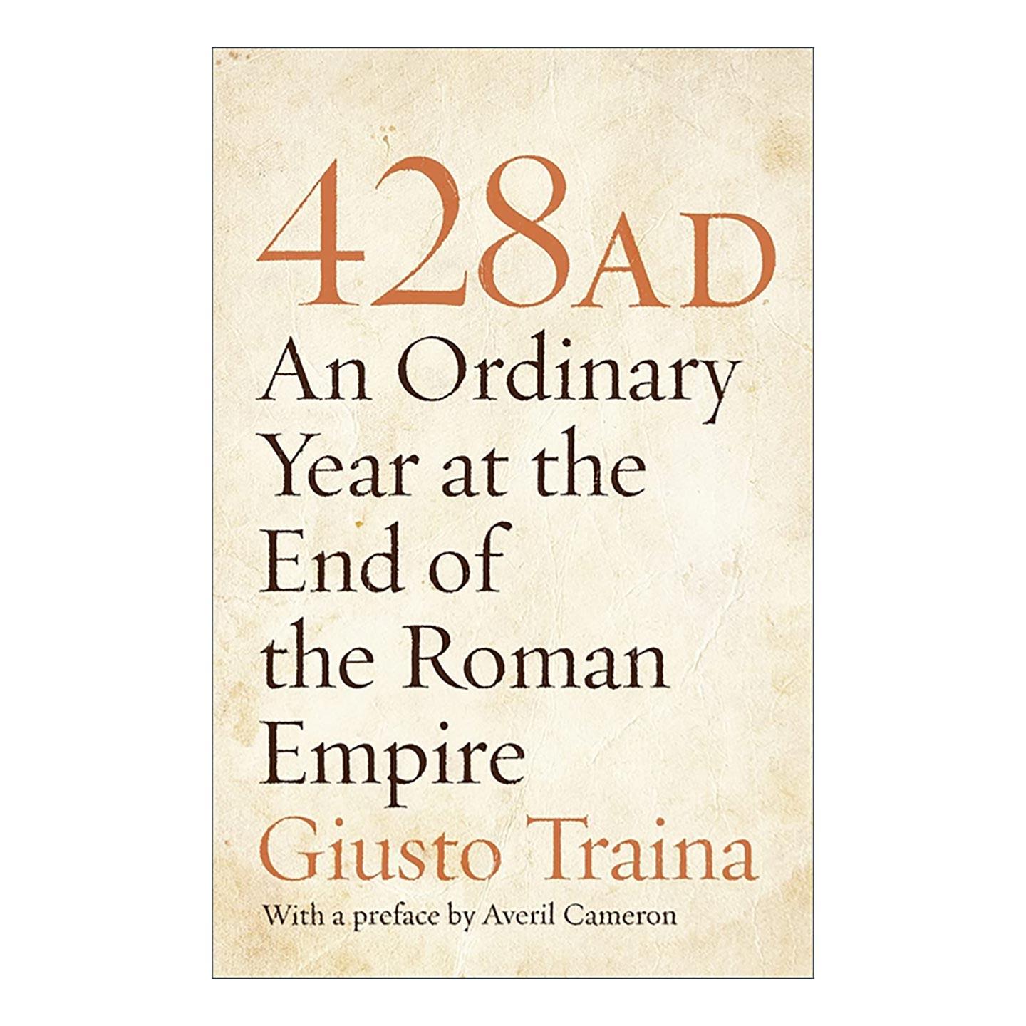 英文原版 428 AD 公元428年 罗马帝国灭亡的平凡的一年 历史 Giusto Traina 普林斯顿 英文版 进口英语原版书籍