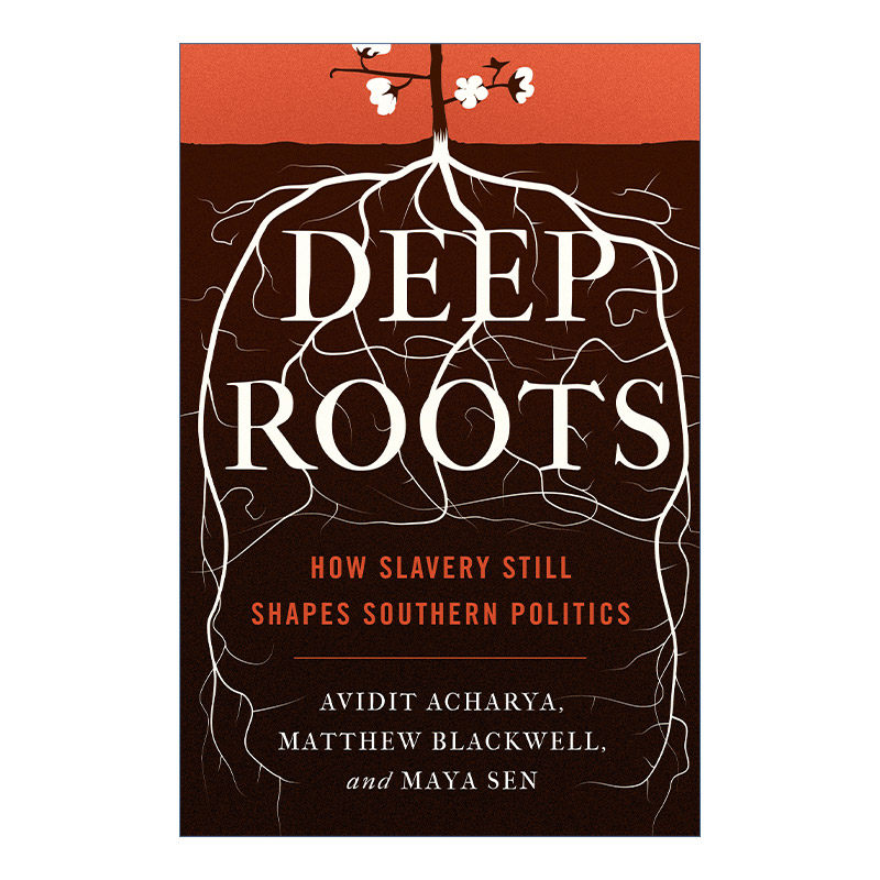 Deep Roots 深层根源 奴隶制如何仍旧形塑美国南方政治 Avidit Acharya