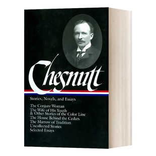 Stories 进口书籍 文学读物 故事 Chesnutt 小说和散文 and Novels 英文原版 Charles Essays 美国文库 查尔斯·W·切斯纳特