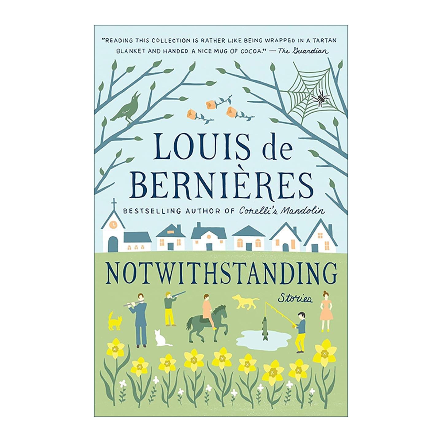 英文原版 Notwithstanding 尽管如此 一个英国村庄的故事 路易·德·伯尔尼埃小说 英文版 进口英语原版书籍