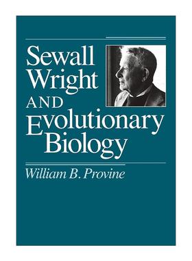 英文原版 Sewall Wright and Evolutionary Biology 休厄尔·赖特与进化生物学 康奈尔大学生物科学教授William B. Provine 英文版