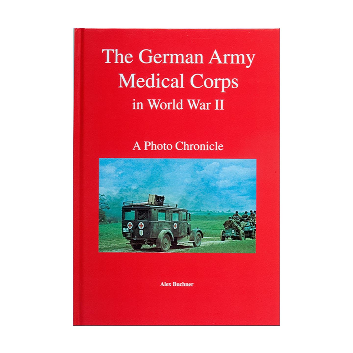 英文原版 The German Army Medical Corps in World War II 二战期间的德国陆军医疗队 含训练 部队装备 运输及退伍军人回忆录精装
