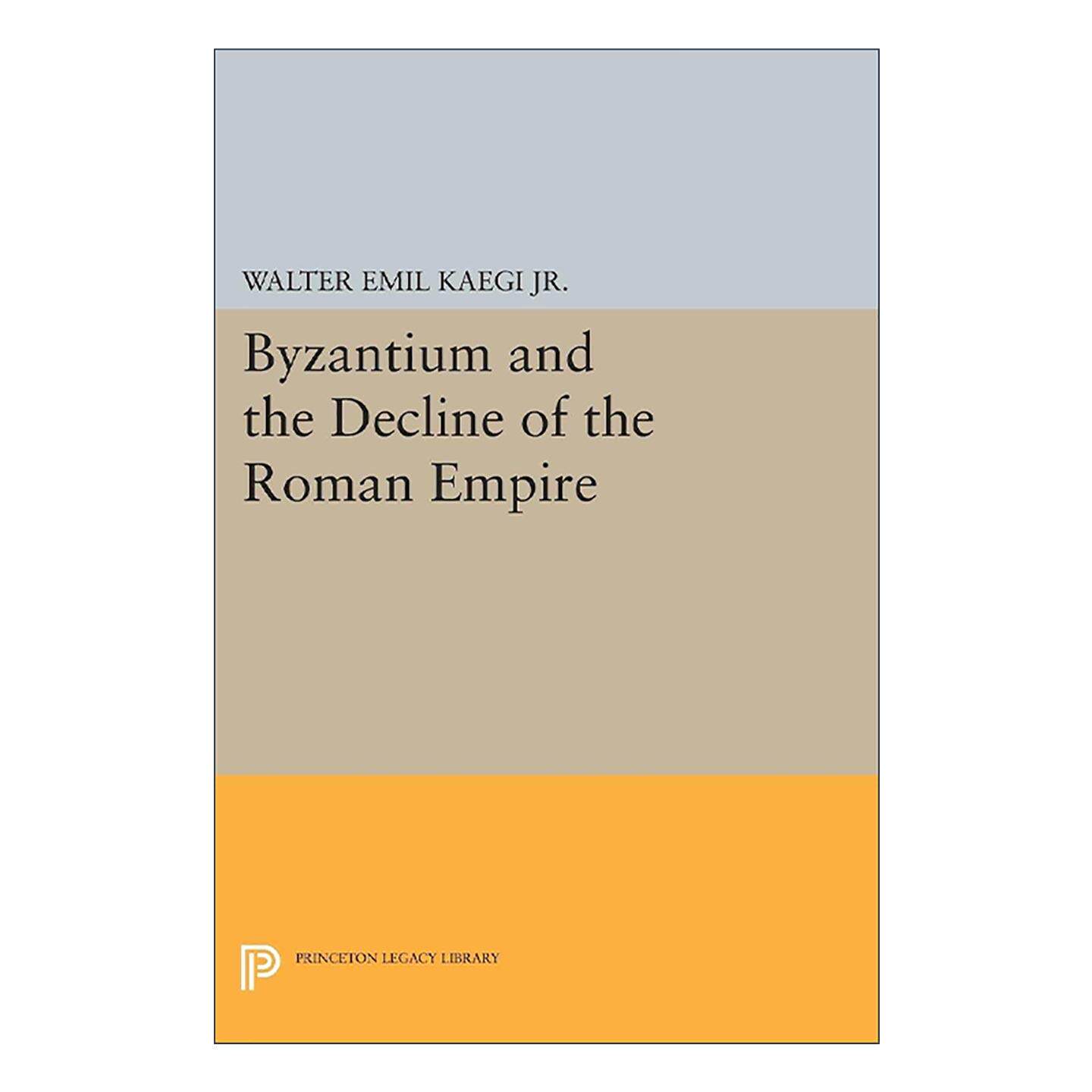 英文原版 Byzantium and the Decline of the Roman Empire 拜占庭与罗马帝国的衰亡 历史 普林斯顿 英文版 进口英语原版书籍
