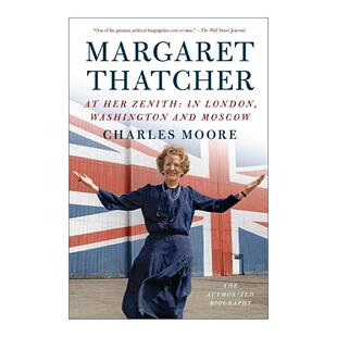 英文原版 Margaret Thatcher At Her Zenith 撒切尔夫人传 从绝境到巅峰 赢得大满贯 查尔斯·莫尔 英文版 进口英语原版书籍