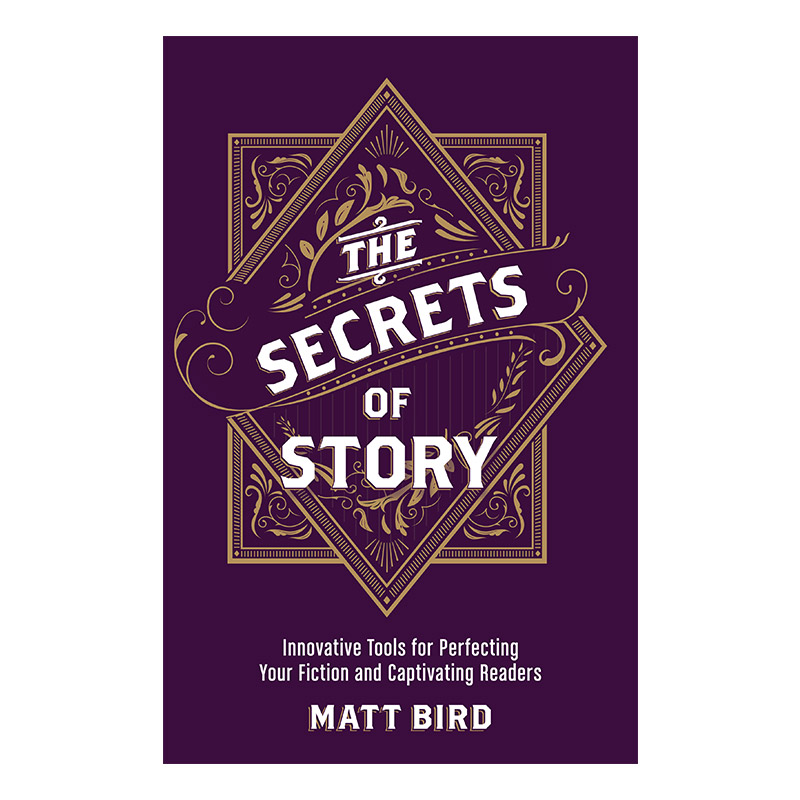 The Secrets of Story 创作的秘密 完善你的小说和吸引读者的创新工具 写作指南 Matt Bird