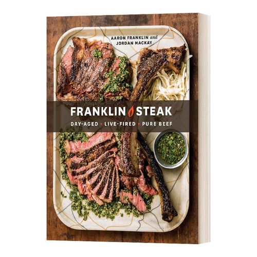Franklin Steak: Dry-Aged. Live-Fired. Pure Beef 富兰克林牛排 精装食谱