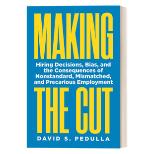Making the Cut 做出选择：雇佣决定、偏见，以及不标准、不匹配和不稳定就业的后果 David Pedulla