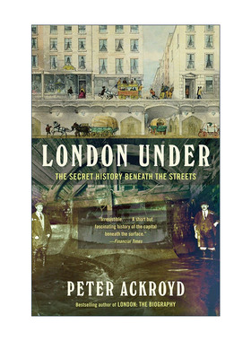 英文原版 London Under 地下的伦敦 街道下的秘密历史 伦敦传作者Peter Ackroyd彼得·阿克罗伊德英文版 进口英语原版书籍