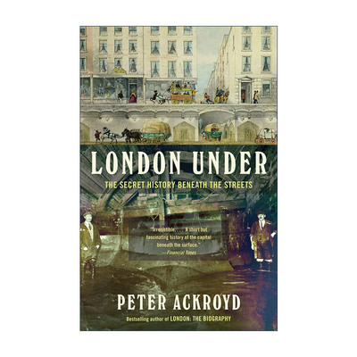 英文原版 London Under 地下的伦敦 街道下的秘密历史 伦敦传作者Peter Ackroyd彼得·阿克罗伊德英文版 进口英语原版书籍
