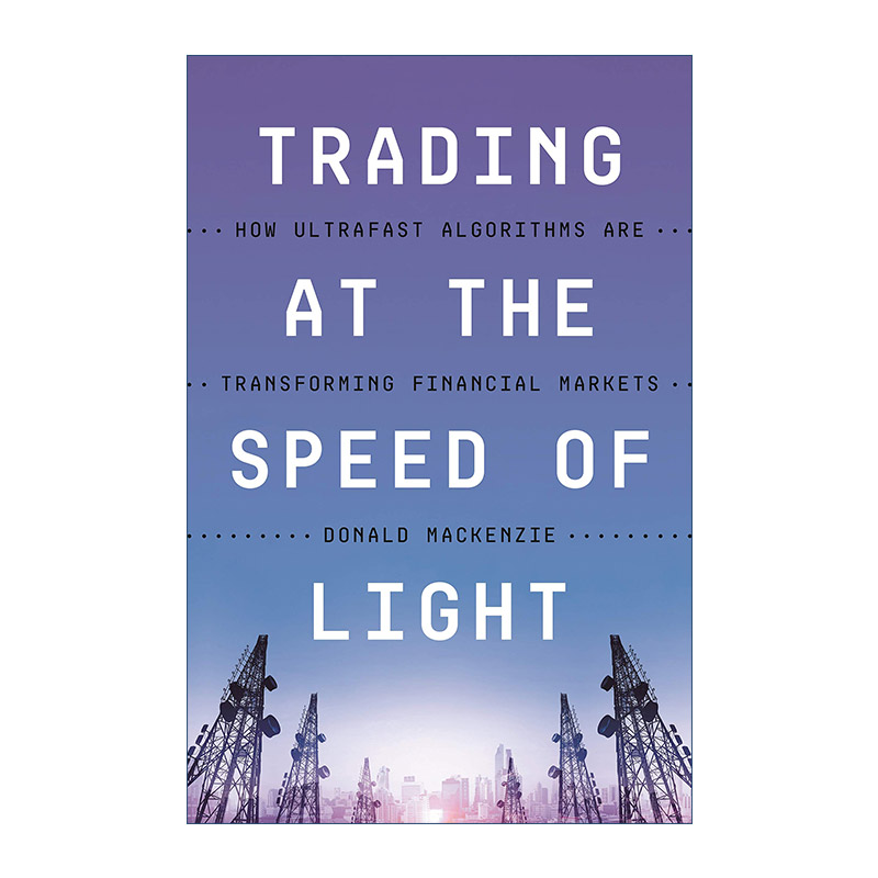 英文原版 Trading at the Speed of Light 光速交易 超高速演算法如何改变金融市场 Donald MacKenzie 英文版 进口英语原版书籍